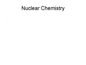 Nuclear Chemistry Chemical Reactions vs Nuclear Reactions Chemical