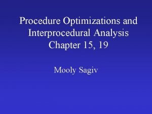 Procedure Optimizations and Interprocedural Analysis Chapter 15 19