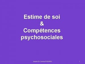 Estime de soi Comptences psychosociales daprs Dr Corinne