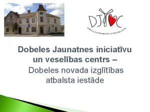 Dobeles Jaunatnes iniciatvu un veselbas centrs Dobeles novada