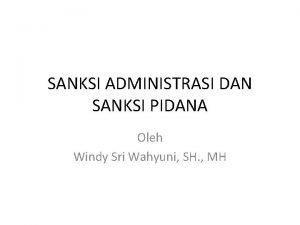 SANKSI ADMINISTRASI DAN SANKSI PIDANA Oleh Windy Sri