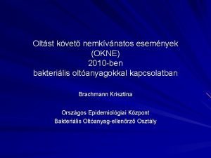 Oltst kvet nemkvnatos esemnyek OKNE 2010 ben bakterilis