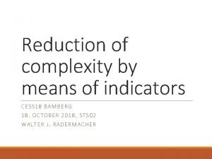 Reduction of complexity by means of indicators CESS