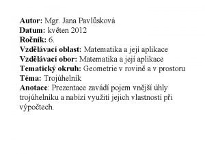 Autor Mgr Jana Pavlskov Datum kvten 2012 Ronk