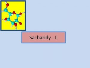 Sacharidy II Obsah Oligosacharidy Polysacharidy Oligosacharidy Disacharidy Redukujc