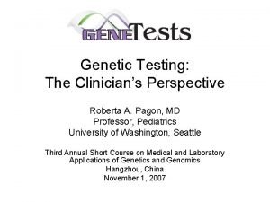 Genetic Testing The Clinicians Perspective Roberta A Pagon