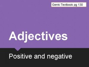 Genki Textbook pg 130 Adjectives Positive and negative