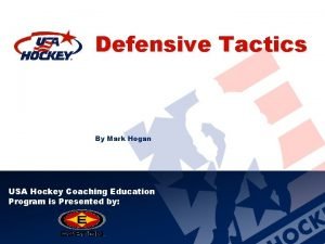 Defensive Tactics By Mark Hogan USA Hockey Coaching