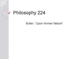 Philosophy 224 Butler Upon Human Nature Joseph Butler