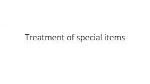 Treatment of special items Treatment of special items