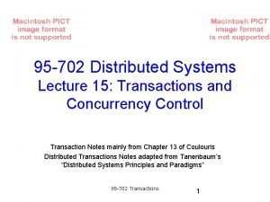 95 702 Distributed Systems Lecture 15 Transactions and
