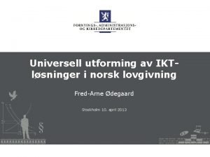 Universell utforming av IKTlsninger i norsk lovgivning FredArne