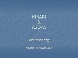 HINARI AGORA Maurice Long Fiesole 19 March 2004