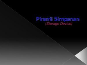 Piranti Simpanan Storage Device Piranti Simpanan Storage Device