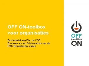 OFF ONtoolbox voor organisaties Een initiatief van Elia