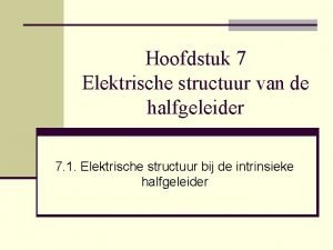 Hoofdstuk 7 Elektrische structuur van de halfgeleider 7