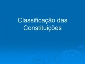 Classificao das Constituies Quanto ao contedo Constituio formal