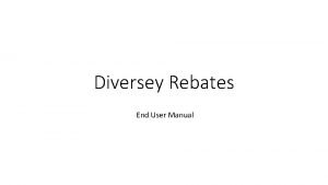 Diversey Rebates End User Manual Link http 67