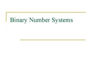 Binary Number Systems Positional Notation 104 103 10000