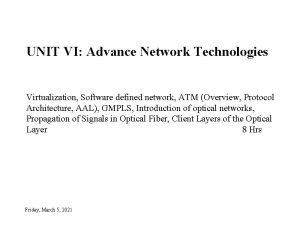 UNIT VI Advance Network Technologies Virtualization Software defined