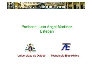 Profesor Juan ngel Martnez Esteban Universidad de Oviedo