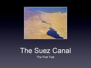 The Suez Canal The First Test The Suez