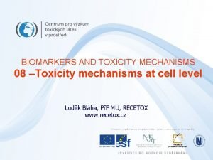 BIOMARKERS AND TOXICITY MECHANISMS 08 Toxicity mechanisms at