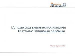 LUTILIZZO DELLE BANCHE DATI CATASTALI PER LE ATTIVITA