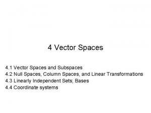 4 Vector Spaces 4 1 Vector Spaces and