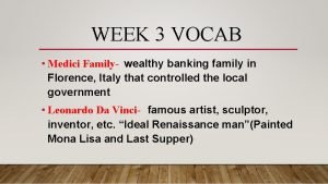 WEEK 3 VOCAB Medici Family wealthy banking family