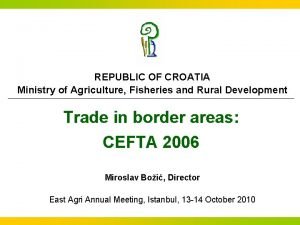 REPUBLIC OF CROATIA Ministry of Agriculture Fisheries and
