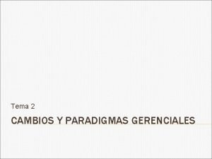 Cambios y paradigmas gerenciales Cambios y paradigmas gerenciales