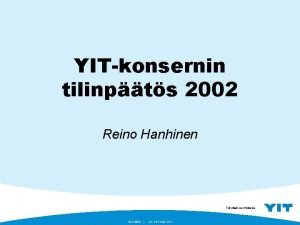 YITkonsernin tilinpts 2002 Reino Hanhinen Tehdn se yhdess