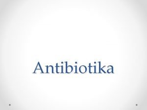 Antibiotika Antibiotika prodn nebo syntetick ltky prodn syntetick