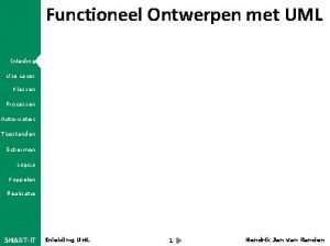 Functioneel Ontwerpen met UML Inleiding Use cases Klassen