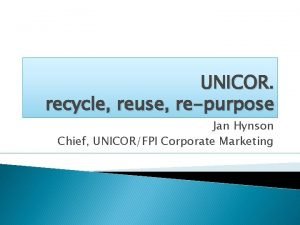 Unicor recycling