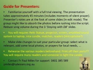 Guide for Presenters Familiarise yourself with a full