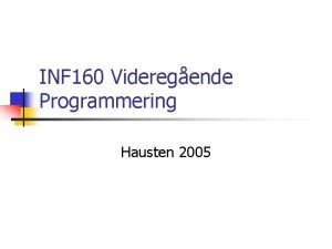 INF 160 Videregende Programmering Hausten 2005 Om kurset