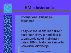 IBM n historiasta International Business Machines Esityksess ksitelln