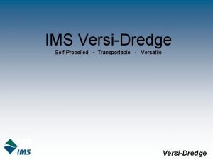 IMS VersiDredge SelfPropelled Transportable Versatile VersiDredge IMS VersiDredge