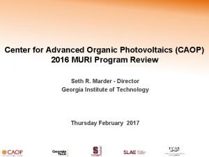 Center for Advanced Organic Photovoltaics CAOP 2016 MURI