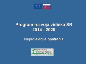 Program rozvoja vidieka SR 2014 2020 Neprojektov opatrenia