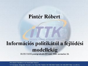 Pintr Rbert Informcis politiktl a fejldsi modellekig ELTETTK