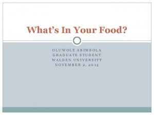 Whats In Your Food OLUWOLE ABIMBOLA GRADUATE STUDENT