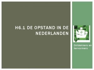 H 6 1 DE OPSTAND IN DE NEDERLANDEN