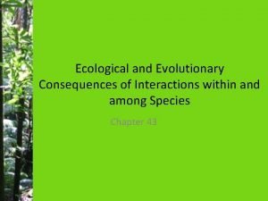 Ecological and Evolutionary Consequences of Interactions within and