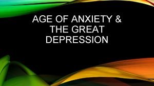 AGE OF ANXIETY THE GREAT DEPRESSION IMPACT OF
