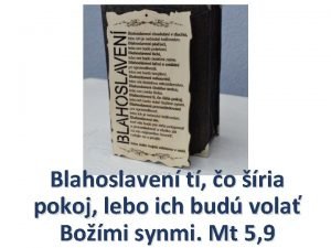 Blahoslavení tí čo šíria pokoj