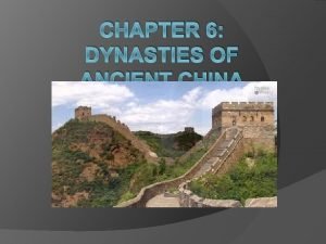 CHAPTER 6 DYNASTIES OF ANCIENT CHINA Lesson 1