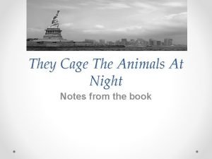 They cage the animals at night